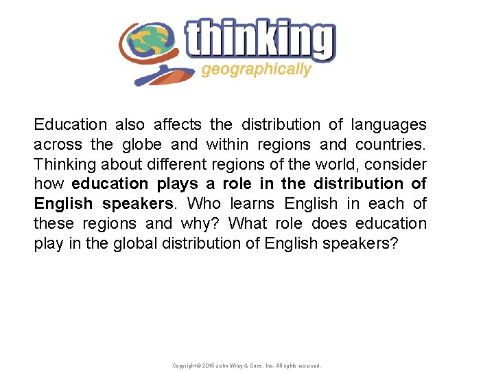 Education also affects the distribution of languages across the globe and within regions and