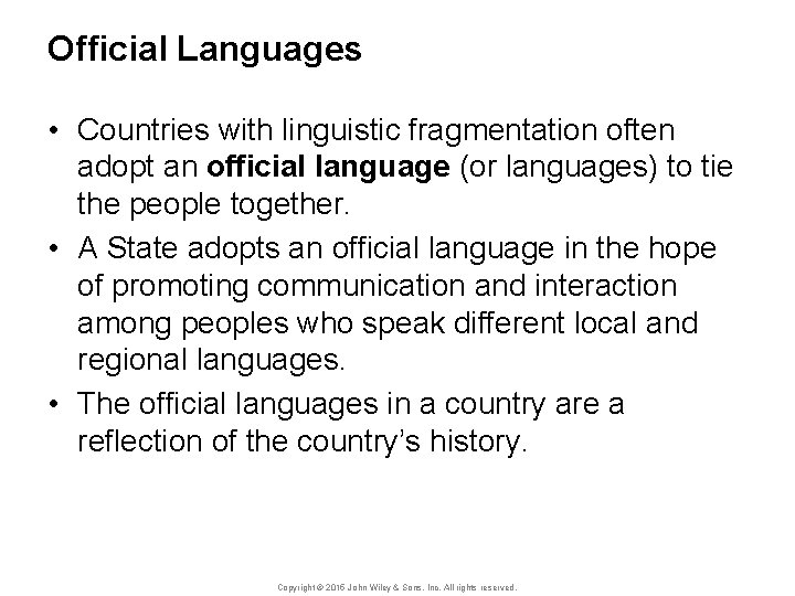 Official Languages • Countries with linguistic fragmentation often adopt an official language (or languages)