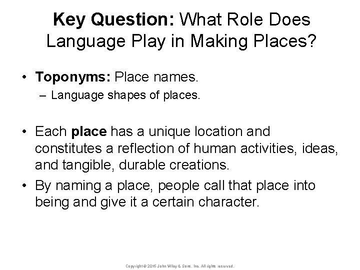 Key Question: What Role Does Language Play in Making Places? • Toponyms: Place names.