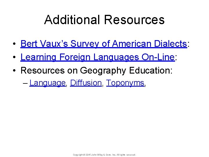 Additional Resources • Bert Vaux’s Survey of American Dialects: • Learning Foreign Languages On-Line: