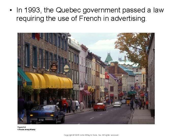  • In 1993, the Quebec government passed a law requiring the use of