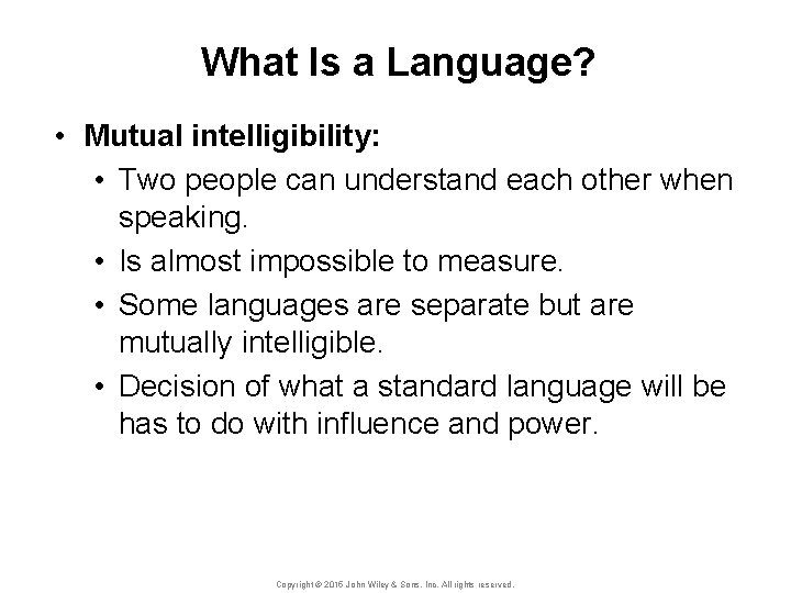 What Is a Language? • Mutual intelligibility: • Two people can understand each other