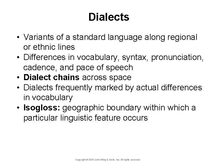 Dialects • Variants of a standard language along regional or ethnic lines • Differences