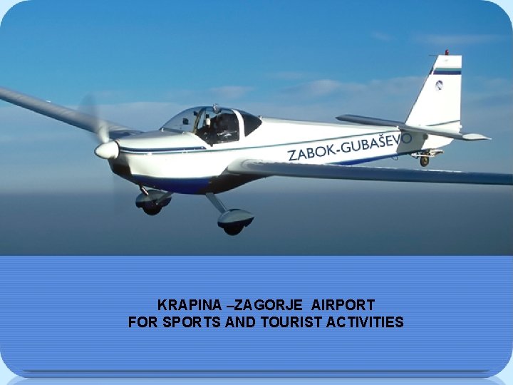 q Krapinsko-zagorska županija s motrišta infrastrukture zračnog prometa potpuno je nerazvijena. q To je