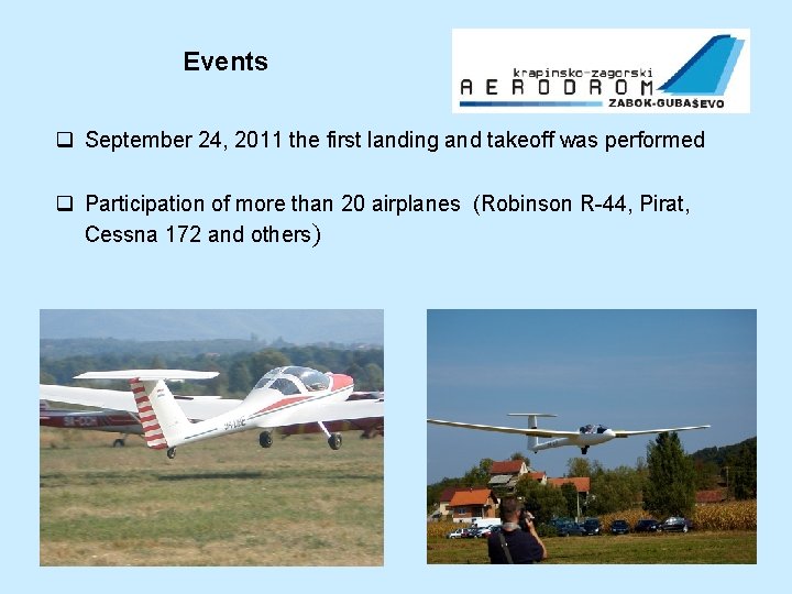 Events q September 24, 2011 the first landing and takeoff was performed q Participation Events q September 24, 2011 the first landing and takeoff was performed q Participation