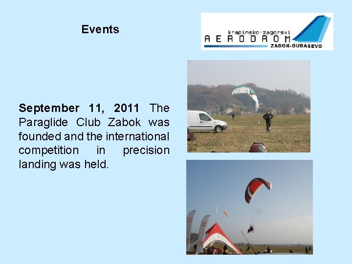 Events September 11, 2011 The Paraglide Club Zabok was founded and the international competition