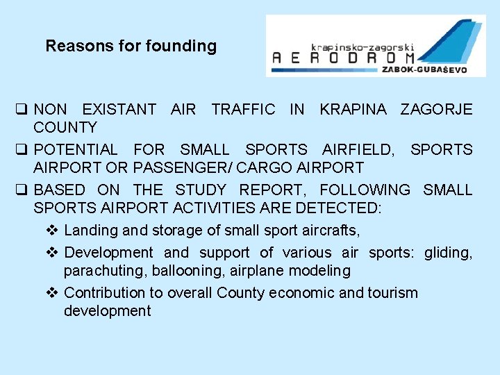 Reasons for founding q NON EXISTANT AIR TRAFFIC IN KRAPINA ZAGORJE COUNTY q POTENTIAL