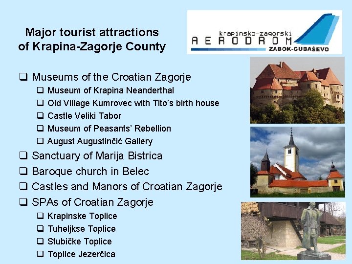 Major tourist attractions of Krapina-Zagorje County q Museums of the Croatian Zagorje q q