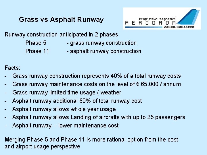 Grass vs Asphalt Runway construction anticipated in 2 phases Phase 5 - grass runway