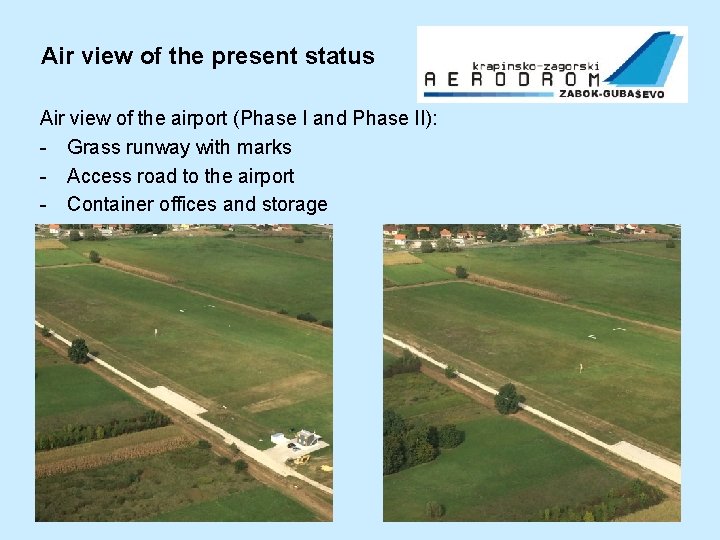 Air view of the present status Air view of the airport (Phase I and