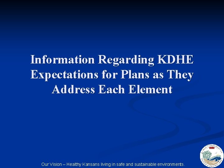 Information Regarding KDHE Expectations for Plans as They Address Each Element Our Vision –