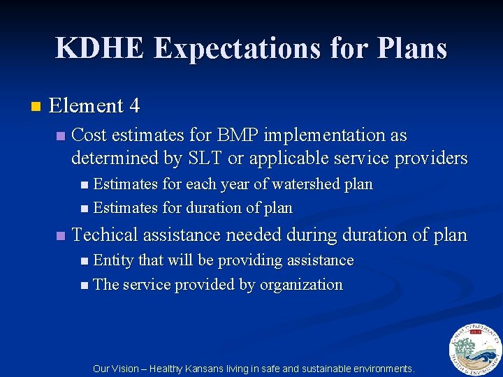 KDHE Expectations for Plans n Element 4 n Cost estimates for BMP implementation as