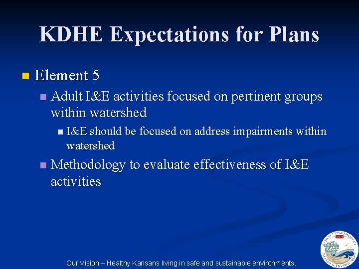 KDHE Expectations for Plans n Element 5 n Adult I&E activities focused on pertinent