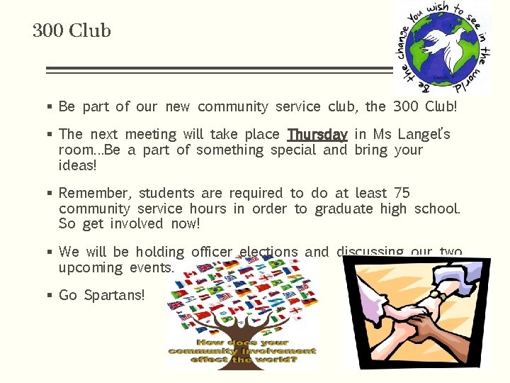 300 Club § Be part of our new community service club, the 300 Club!