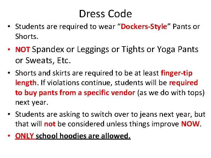 Dress Code • Students are required to wear “Dockers-Style” Pants or Shorts. • NOT