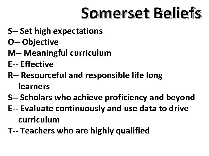 Somerset Beliefs S-- Set high expectations O-- Objective M-- Meaningful curriculum E-- Effective R--