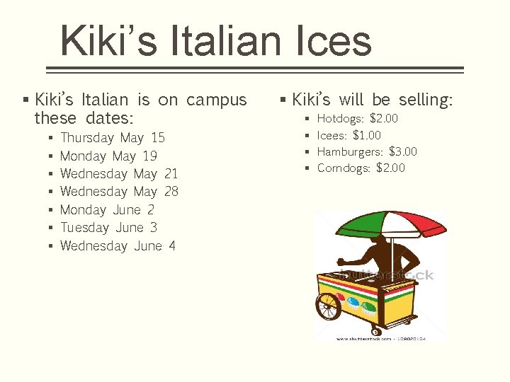 Kiki’s Italian Ices § Kiki’s Italian is on campus these dates: § § §