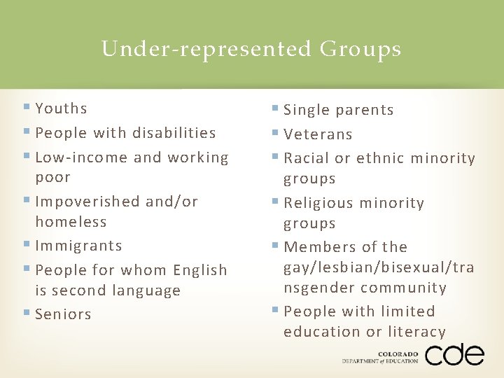 Under-represented Groups § Youths § People with disabilities § Low-income and working poor §