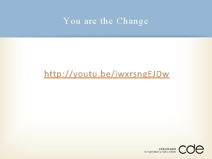 You are the Change http: //youtu. be/jwxrsng. EJDw 