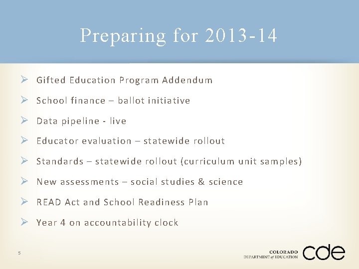 Preparing for 2013 -14 Ø Gifted Education Program Addendum Ø School finance – ballot