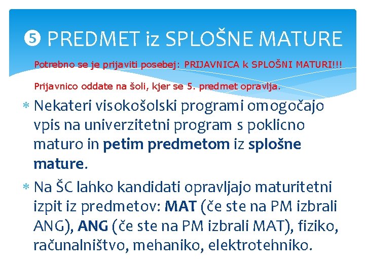  PREDMET iz SPLOŠNE MATURE Potrebno se je prijaviti posebej: PRIJAVNICA k SPLOŠNI MATURI!!!