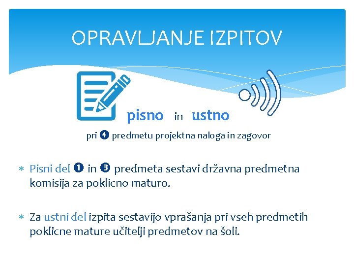 OPRAVLJANJE IZPITOV pisno in ustno pri ❹ predmetu projektna naloga in zagovor Pisni del