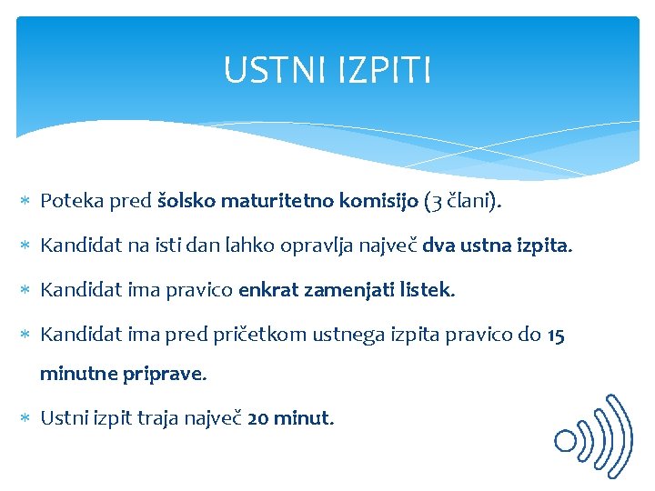 USTNI IZPITI Poteka pred šolsko maturitetno komisijo (3 člani). Kandidat na isti dan lahko