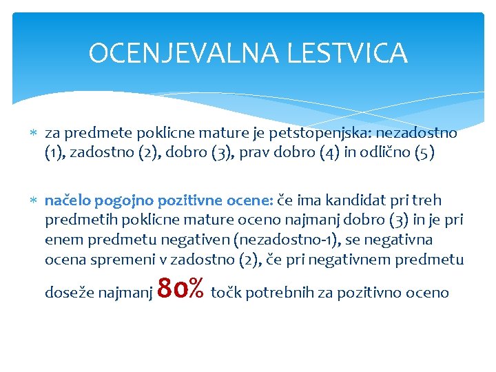 OCENJEVALNA LESTVICA za predmete poklicne mature je petstopenjska: nezadostno (1), zadostno (2), dobro (3),