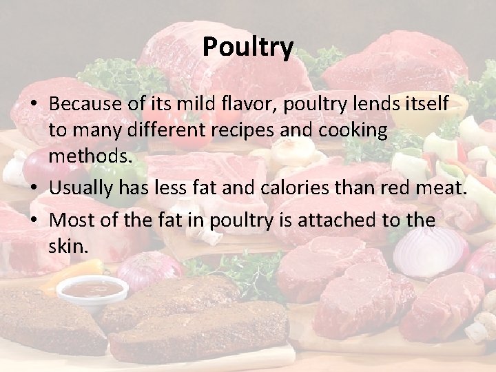 Poultry • Because of its mild flavor, poultry lends itself to many different recipes