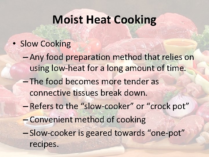 Moist Heat Cooking • Slow Cooking – Any food preparation method that relies on