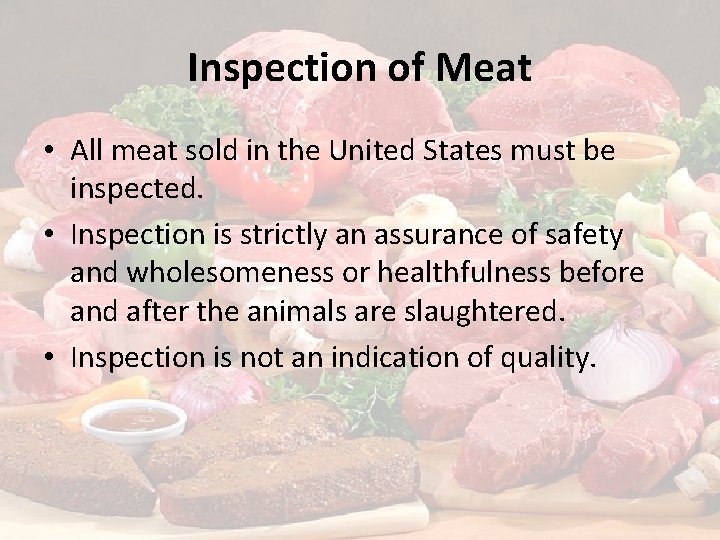 Inspection of Meat • All meat sold in the United States must be inspected.
