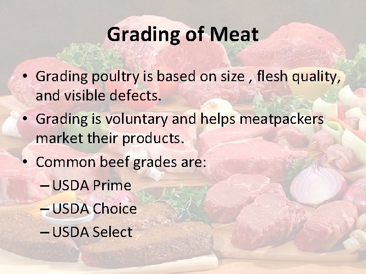 Grading of Meat • Grading poultry is based on size , flesh quality, and