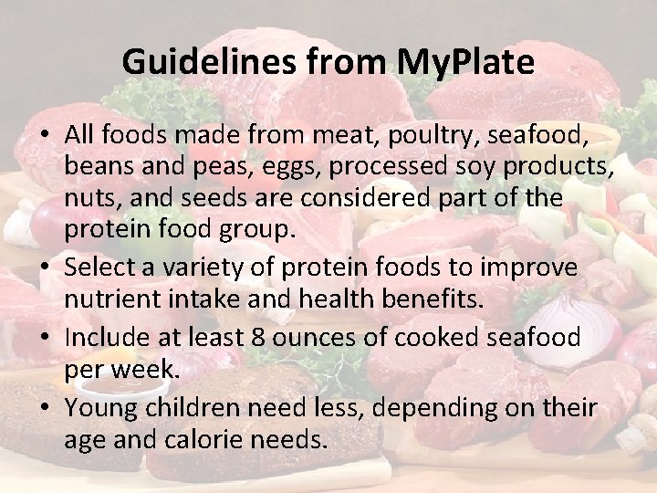 Guidelines from My. Plate • All foods made from meat, poultry, seafood, beans and