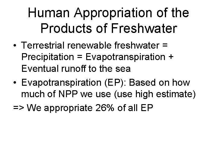 Human Appropriation of the Products of Freshwater • Terrestrial renewable freshwater = Precipitation =