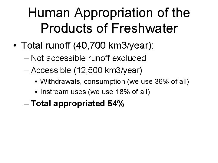 Human Appropriation of the Products of Freshwater • Total runoff (40, 700 km 3/year):