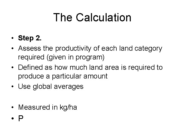 The Calculation • Step 2. • Assess the productivity of each land category required
