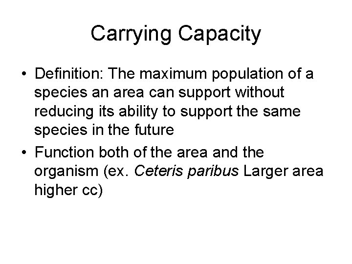 Carrying Capacity • Definition: The maximum population of a species an area can support