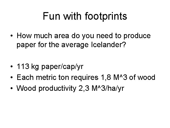 Fun with footprints • How much area do you need to produce paper for