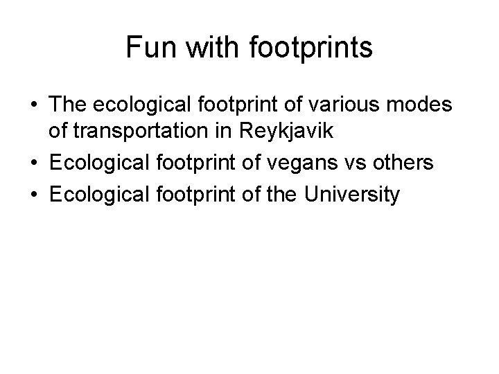 Fun with footprints • The ecological footprint of various modes of transportation in Reykjavik