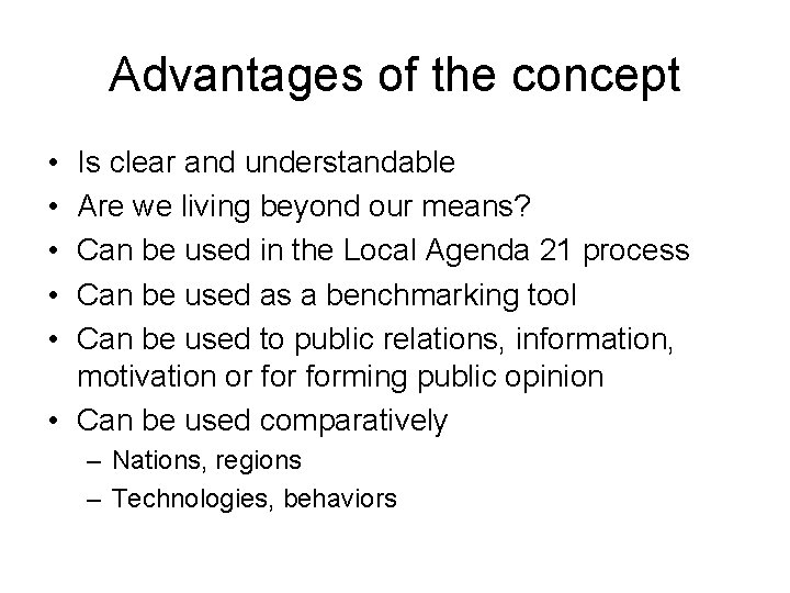 Advantages of the concept • • • Is clear and understandable Are we living