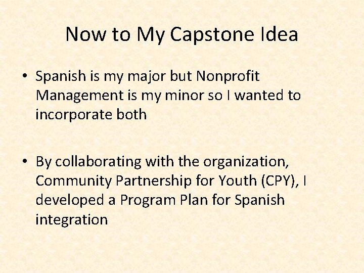 Now to My Capstone Idea • Spanish is my major but Nonprofit Management is