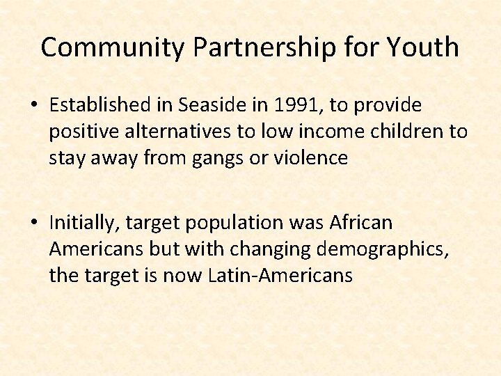 Community Partnership for Youth • Established in Seaside in 1991, to provide positive alternatives