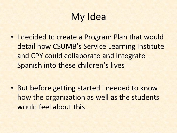 My Idea • I decided to create a Program Plan that would detail how
