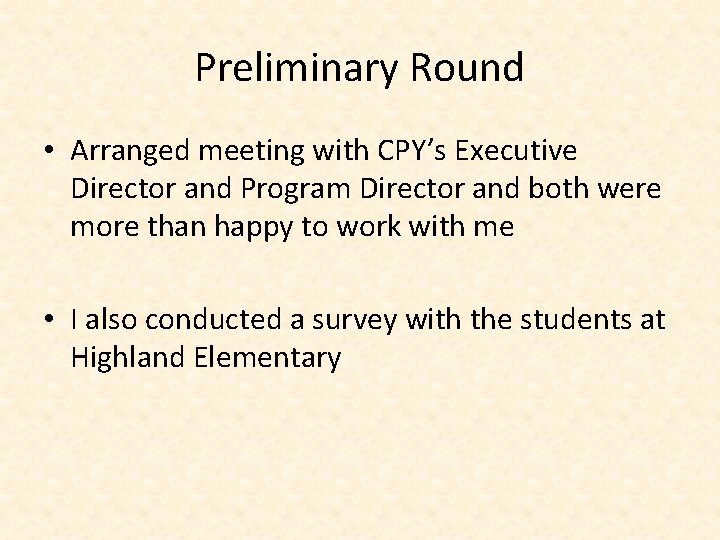 Preliminary Round • Arranged meeting with CPY’s Executive Director and Program Director and both