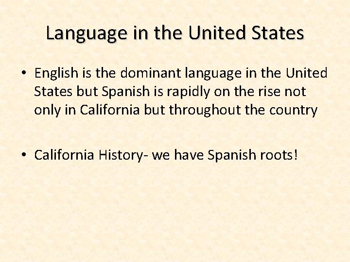 Language in the United States • English is the dominant language in the United