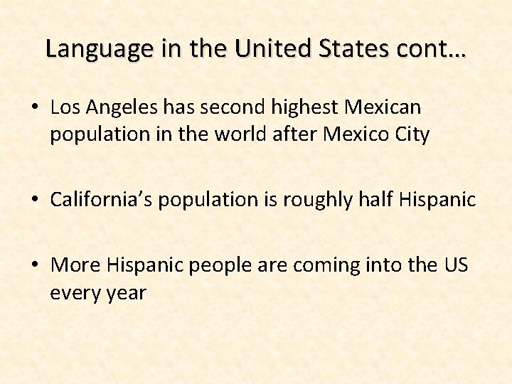 Language in the United States cont… • Los Angeles has second highest Mexican population