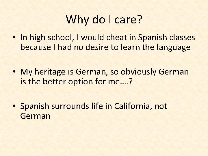 Why do I care? • In high school, I would cheat in Spanish classes