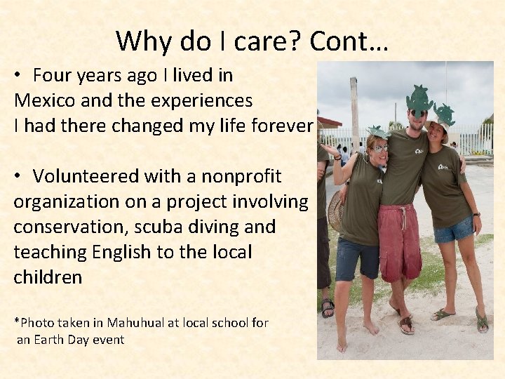 Why do I care? Cont… • Four years ago I lived in Mexico and