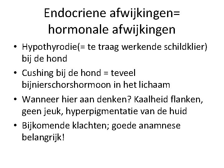 Endocriene afwijkingen= hormonale afwijkingen • Hypothyrodie(= te traag werkende schildklier) bij de hond •