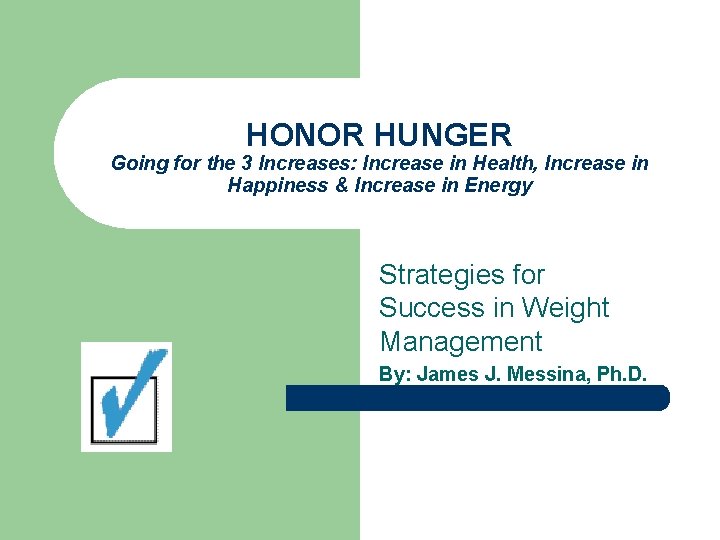 HONOR HUNGER Going for the 3 Increases: Increase in Health, Increase in Happiness &